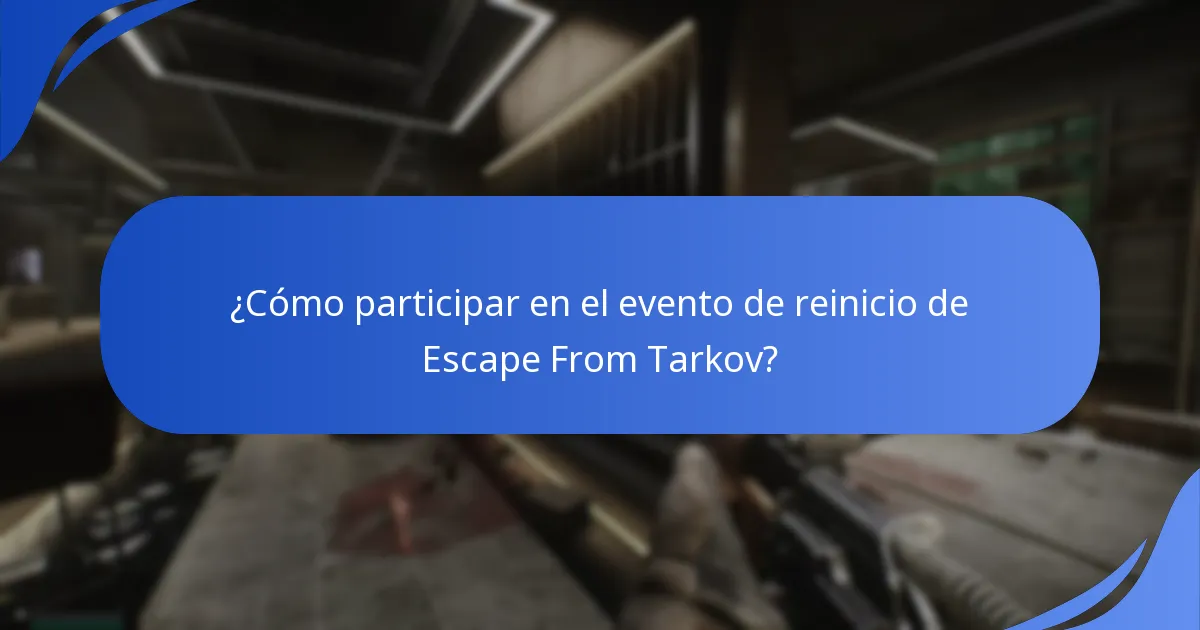 ¿Cuáles son los detalles clave del evento de reinicio de Escape From Tarkov?