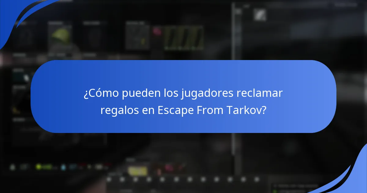 ¿Cómo pueden los jugadores reclamar regalos en Escape From Tarkov?