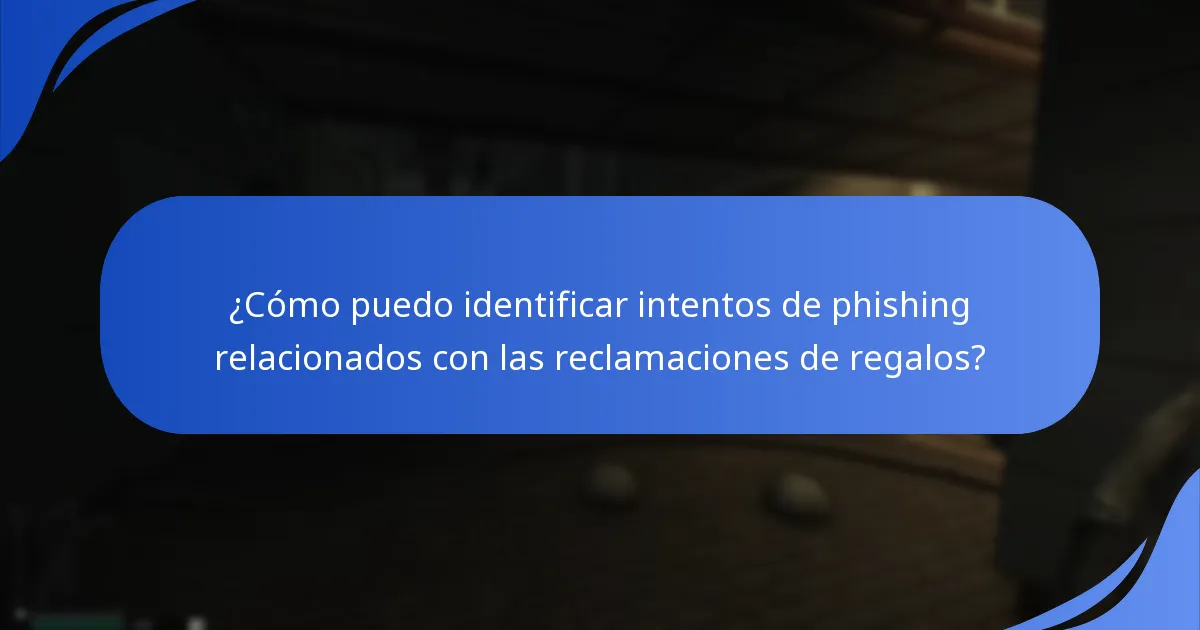 ¿Qué medidas de seguridad debo tomar al reclamar regalos?