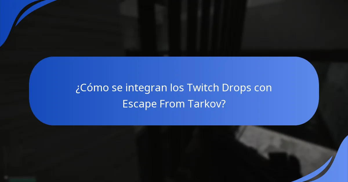 ¿Cómo se integran los Twitch Drops con Escape From Tarkov?