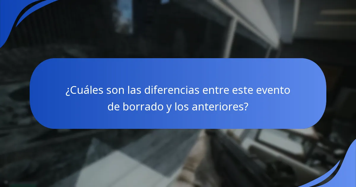 ¿Cuáles son las diferencias entre este evento de borrado y los anteriores?