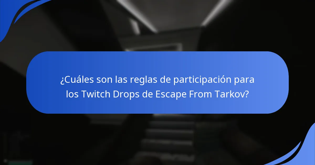 ¿Cuáles son las reglas de participación para los Twitch Drops de Escape From Tarkov?