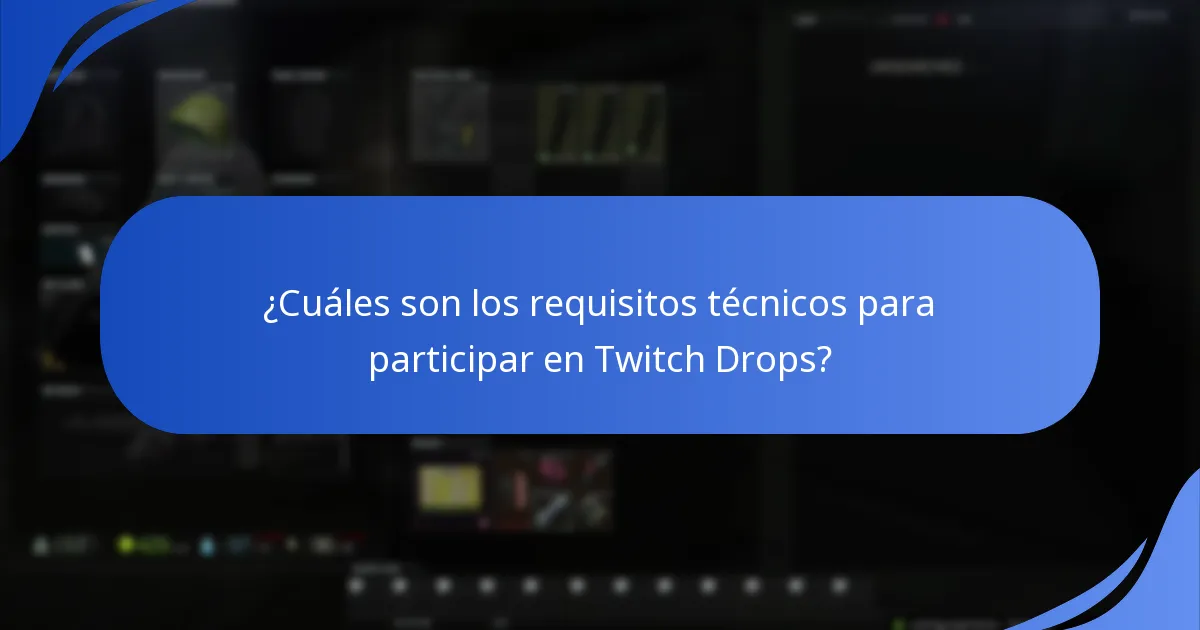 ¿Cuáles son los requisitos técnicos para participar en Twitch Drops?