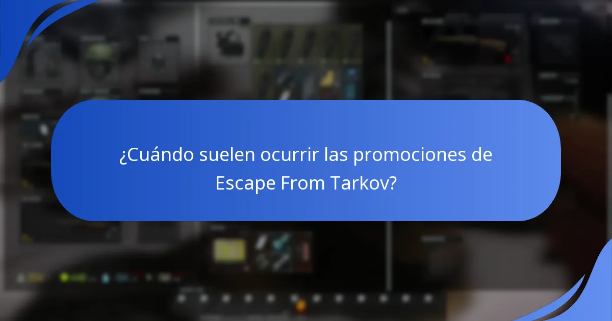 ¿Cuándo suelen ocurrir las promociones de Escape From Tarkov?