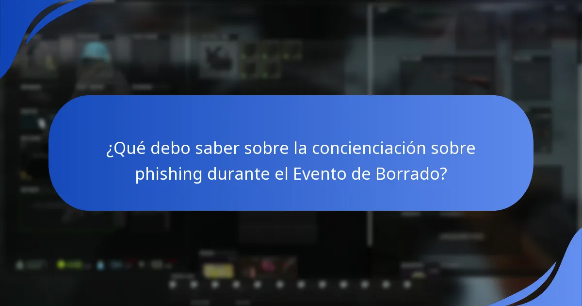 ¿Qué debo saber sobre la concienciación sobre phishing durante el Evento de Borrado?