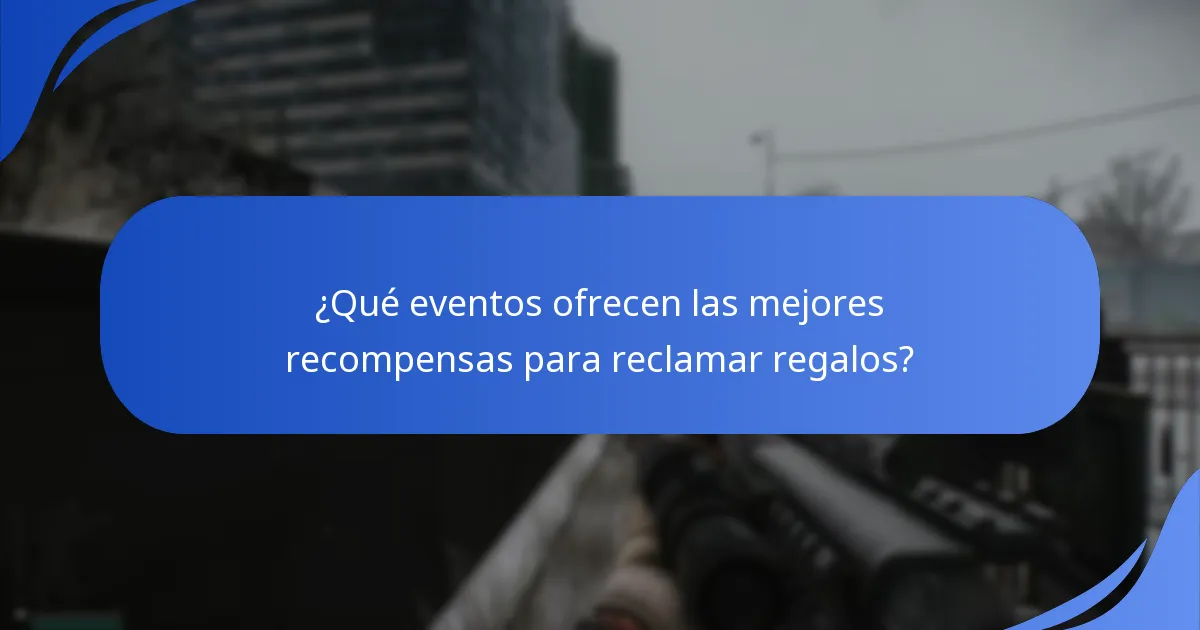 ¿Qué eventos ofrecen las mejores recompensas para reclamar regalos?